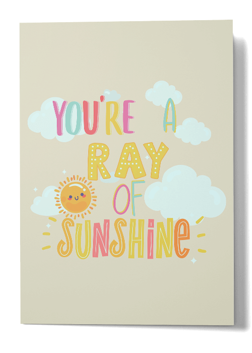 Smiling sun with colorful letters saying "you're a ray of sunshine" on a general card